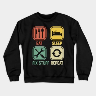 Eat Sleep Fix Stuff Repeat Crewneck Sweatshirt